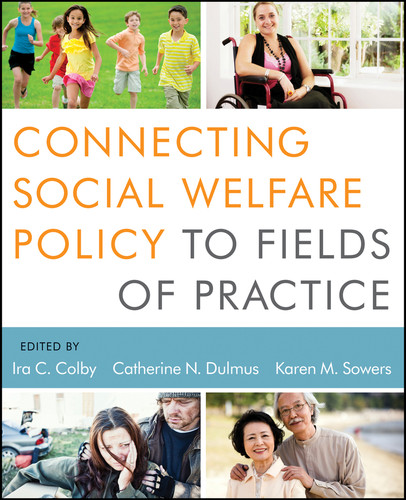 Connecting Social Welfare Policy to Fields of Practice book cover by Ira C. Colby, Catherine N. Dulmus, Karen M. Sowers