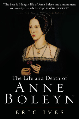 The Life and Death of Anne Boleyn: 'The Most Happy' book cover by Eric Ives