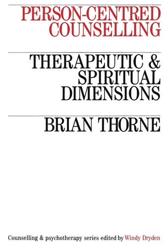 Person-Centred Counselling: Therapeutic and Spiritual Dimensions book cover by Brian Thorne