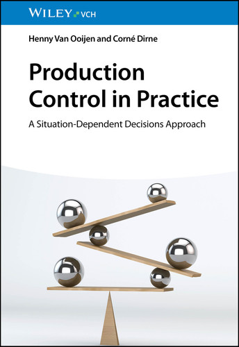 Production Control in Practice: A Situation-Dependent Decisions Approach book cover by Henny Van Ooijen, Corné Dirne
