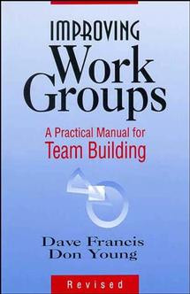 Improving Work Groups: A Practical Manual for Team Building book cover by Dave Francis, Don Young