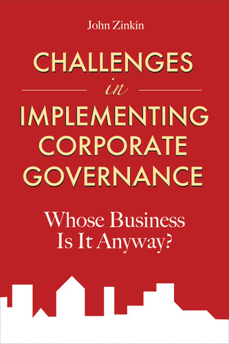 Challenges in Implementing Corporate Governance: Whose Business is it Anyway? book cover by John Zinkin