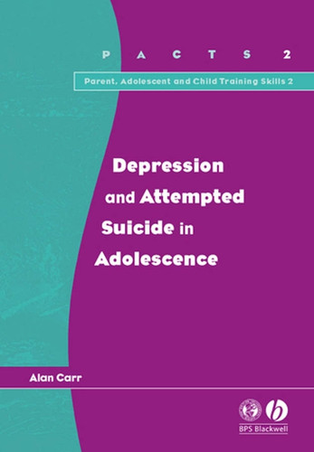 Depression and Attempted Suicide in Adolescents (Parent, Adolescent and Child Training Skills) book cover by Alan Carr