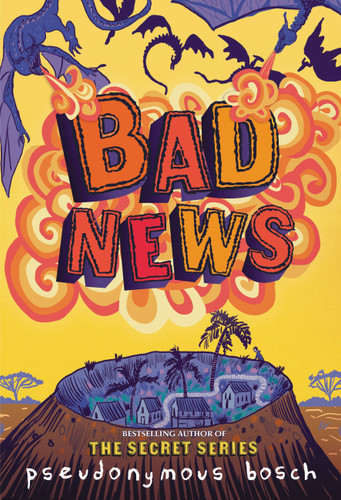 Bad News (The Bad Books #3) book cover by Pseudonymous Bosch