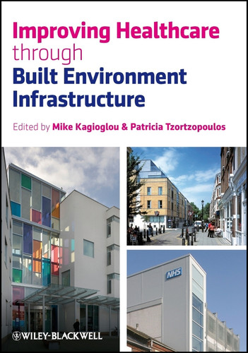 Improving Healthcare through Built Environment Infrastructure book cover by 