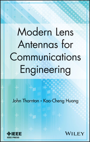 Modern Lens Antennas for Communications Engineering book cover by John Thornton, Kao-Cheng Huang