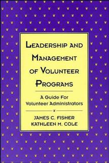 Leadership and Management of Volunteer Programs: A Guide for Volunteer Administrators (Jossey-Bass Leadership Series) book cover by James C. Fisher, Kathleen M. Cole