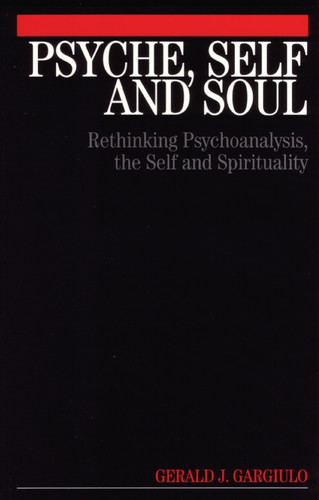 Psyche, Self and Soul: Rethinking Psychoanalysis, the Self and Spirituality book cover by Gerald Gargiulo
