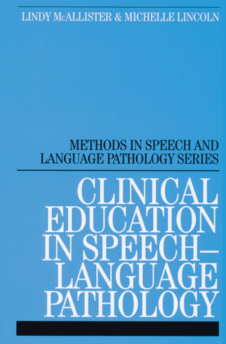 Clinical Education in Speech-Language Pathology (Methods In Speech And Language Pathology (Whurr)) book cover by Lindy McAllister, Michelle Lincoln