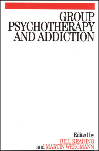 Group Psychotherapy and Addiction book cover by Bill Reading, Martin Weegmann