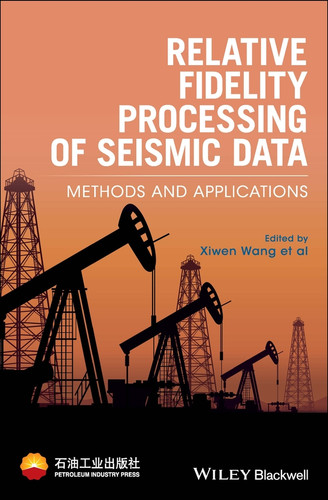 Relative Fidelity Processing of Seismic Data: Methods and Applications book cover by 