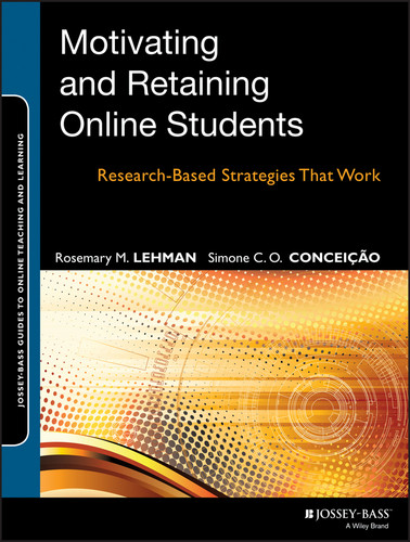 Motivating and Retaining Online Students: Research-Based Strategies That Work (Jossey-Bass Guides to Online Teaching and Learning) book cover by Rosemary M. Lehman, Simone C. O. Conceição