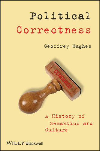 Political Correctness: A History of Semantics and Culture (The Language Library) book cover by Geoffrey Hughes