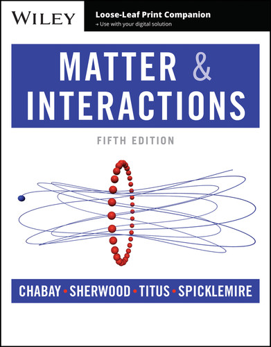 Matter and Interactions book cover by Ruth W. Chabay, Bruce A. Sherwood, Aaron P. Titus, Stephen J. Spicklemire