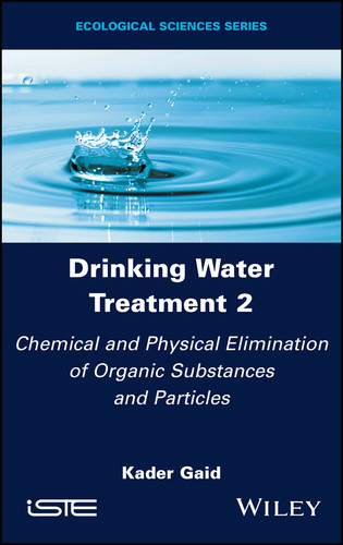 Drinking Water Treatment 2: Chemical and Physical Elimination of Organic Substances and Particles book cover by Kader Gaid