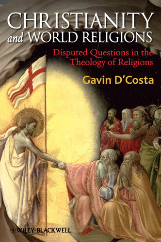 Christianity and World Religions: Disputed Questions in the Theology of Religions book cover by Gavin D'Costa