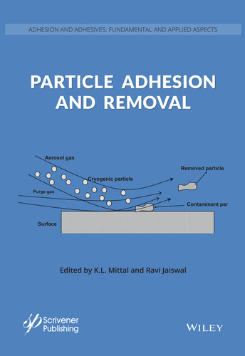 Particle Adhesion and Removal (Adhesion and Adhesives: Fundamental and Applied Aspects) book cover by K. L. Mittal, Ravi Jaiswal
