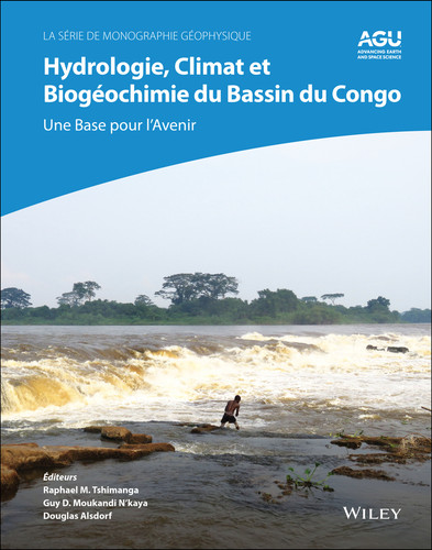 Hydrologie, climat et biogéochimie du bassin du Congo: une base pour l'avenir (Geophysical Monograph Series) book cover by 