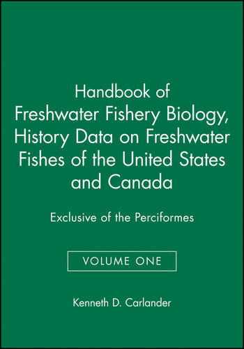 Handbook of Freshwater Fishery Biology, Life History Data on Freshwater Fishes of the United States and Canada, Exclusive of the Perciformes book cover by Kenneth D. Carlander