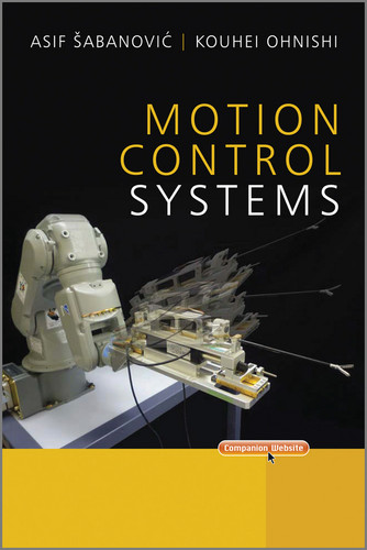 Motion Control Systems (IEEE Press) book cover by Asif Sabanovic, Kouhei Ohnishi