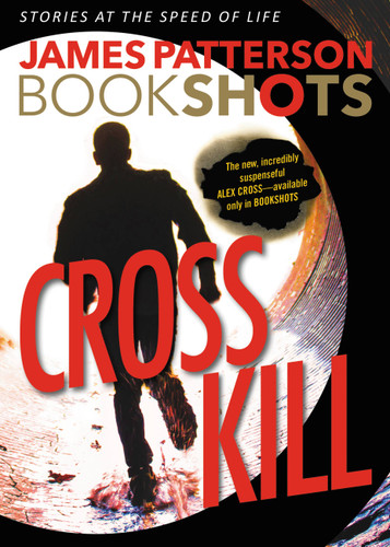 Cross Kill: An Alex Cross Story (Alex Cross BookShots #1) book cover by James Patterson