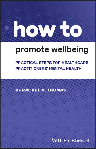 How to Promote Wellbeing: Practical Steps for Healthcare Practitioners' Mental Health (How To) book cover by Rachel K. Thomas