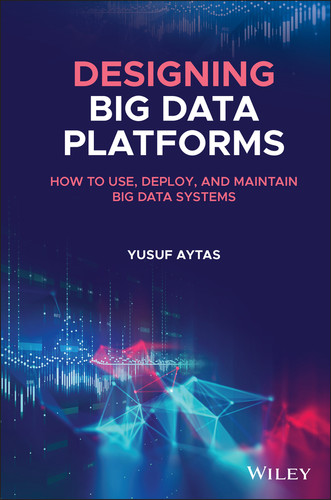 Designing Big Data Platforms: How to Use, Deploy, and Maintain Big Data Systems book cover by Yusuf Aytas