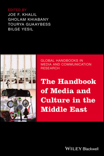 The Handbook of Media and Culture in the Middle East (Global Handbooks in Media and Communication Research) book cover by 