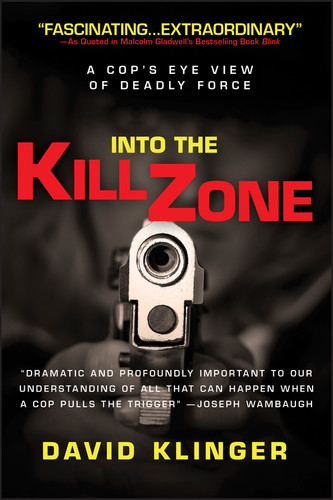 Into the Kill Zone: A Cop's Eye View of Deadly Force book cover by David Klinger
