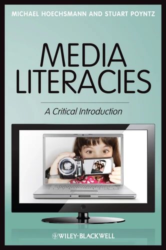 Media Literacies: A Critical Introduction book cover by Michael Hoechsmann, Stuart R. Poyntz