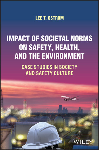 Impact of Societal Norms on Safety, Health, and the Environment: Case Studies in Society and Safety Culture book cover by Lee T. Ostrom