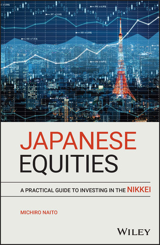 Japanese Equities: A Practical Guide to Investing in the Nikkei book cover by Michiro Naito