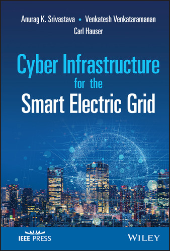 Cyber Infrastructure for the Smart Electric Grid (IEEE Press) book cover by Anurag K. Srivastava, Venkatesh Venkataramanan, Carl Hauser