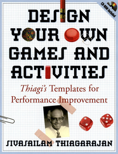 Design Your Own Games and Activities: Thiagi's Templates for Performance Improvement book cover by Sivasailam Thiagarajan