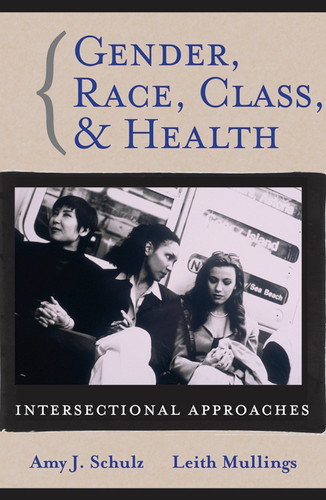 Gender, Race, Class and Health: Intersectional Approaches (Public Health/Vulnerable Populations) book cover by 