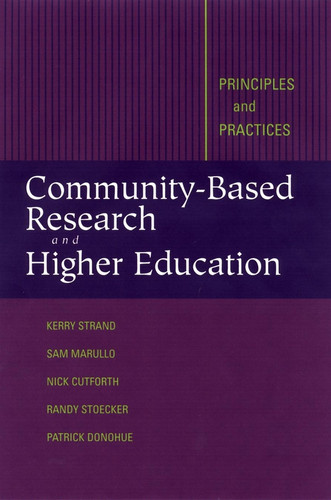 Community-Based Research and Higher Education: Principles and Practices book cover by Kerry J. Strand, Nicholas Cutforth, Randy Stoecker, Sam Marullo, Patrick Donohue