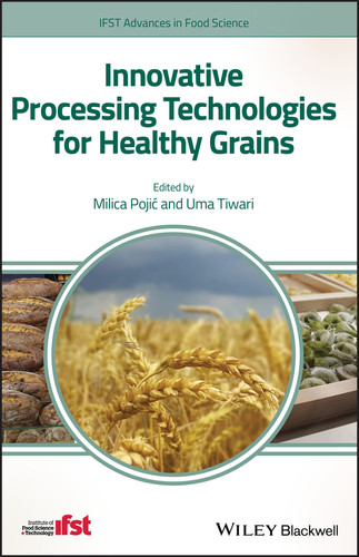 Innovative Processing Technologies for Healthy Grains (IFST Advances in Food Science) book cover by 