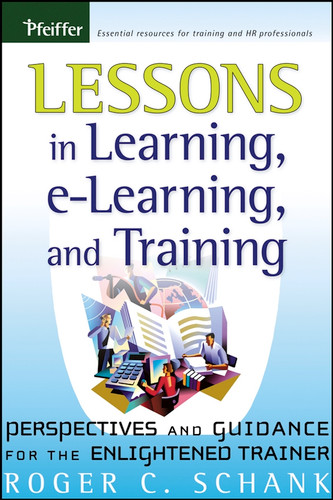 Lessons in Learning, e-Learning, and Training: Perspectives and Guidance for the Enlightened Trainer book cover by Roger C. Schank