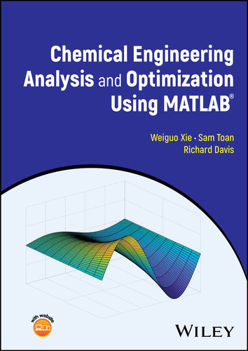 Chemical Engineering Analysis and Optimization Using MATLAB book cover by Weiguo Xie, Sam Toan, Richard Davis