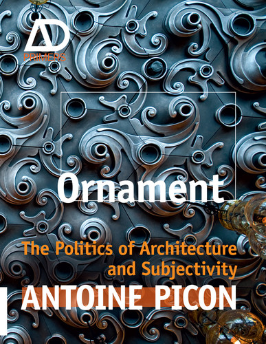 Ornament: The Politics of Architecture and Subjectivity (Architectural Design Primer) book cover by Antoine Picon
