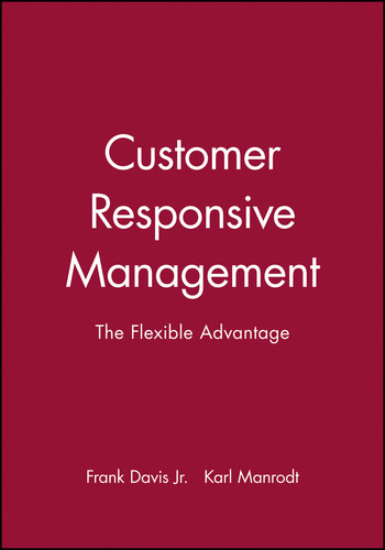 Customer Responsive Management: The Flexible Advantage (Total Quality Management) book cover by Frank Davis, Jr., Karl Manrodt