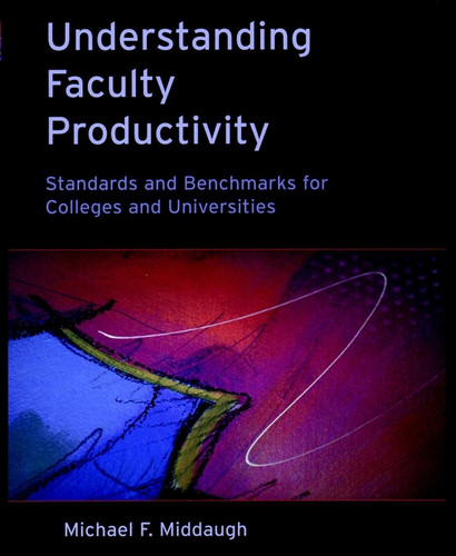 Understanding Faculty Productivity: Standards and Benchmarks for Colleges and Universities book cover by Michael F. Middaugh