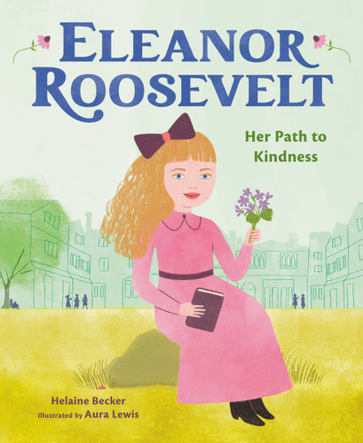 Eleanor Roosevelt: Her Path to Kindness book cover by Helaine Becker