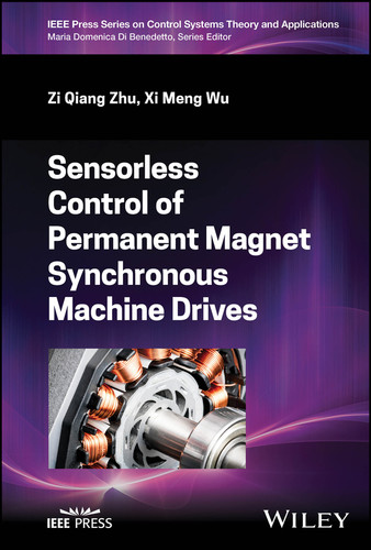 Sensorless Control of Permanent Magnet Synchronous Machine Drives (IEEE Press Series on Control Systems Theory and Applications) book cover by Zi Qiang Zhu, Xi Meng Wu