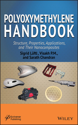 Polyoxymethylene Handbook: Structure, Properties, Applications and their Nanocomposites (Polymer Science and Plastics Engineering) book cover by Sigrid Lüftl, Visakh P. M., Sarath Chandran