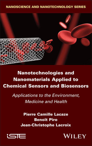 Nanotechnologies and Nanomaterials Applied to Chemical Sensors and Biosensors: Applications to the Environment, Medicine and Health (ISTE Invoiced) book cover by Pierre Camille Lacaze, Benoît Piro, Jean-Christophe Lacroix
