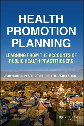 Health Promotion Planning: Learning from the Accounts of Public Health Practitioners book cover by Jean Marie S. Place, Jonel Thaller, Scott S. Hall