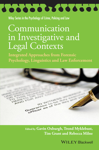 Communication in Investigative and Legal Contexts: Integrated Approaches from Forensic Psychology, Linguistics and Law Enforcement (Wiley Series in Psychology of Crime, Policing and Law) book cover by 