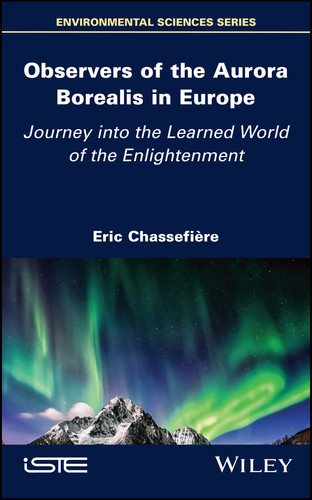 Observers of the Aurora Borealis in Europe: Journey into the Learned World of the Enlightenment book cover by Eric Chassefiere