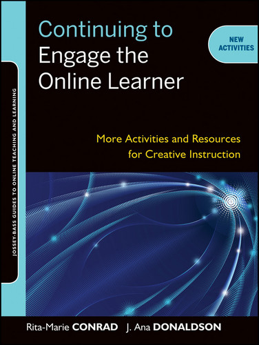 Continuing to Engage the Online Learner: More Activities and Resources for Creative Instruction (Jossey-Bass Guides to Online Teaching and Learning) book cover by Rita-Marie Conrad, J. Ana Donaldson